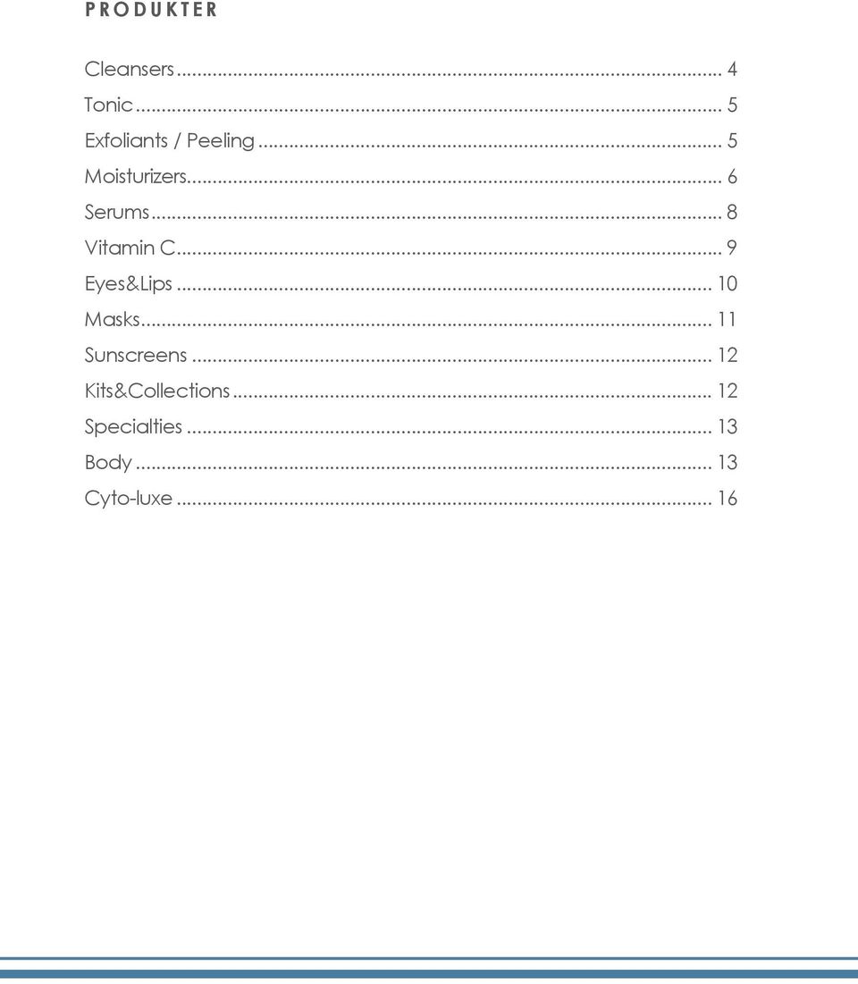.. 8 Vitamin C... 9 Eyes&Lips... 10 Masks... 11 Sunscreens.