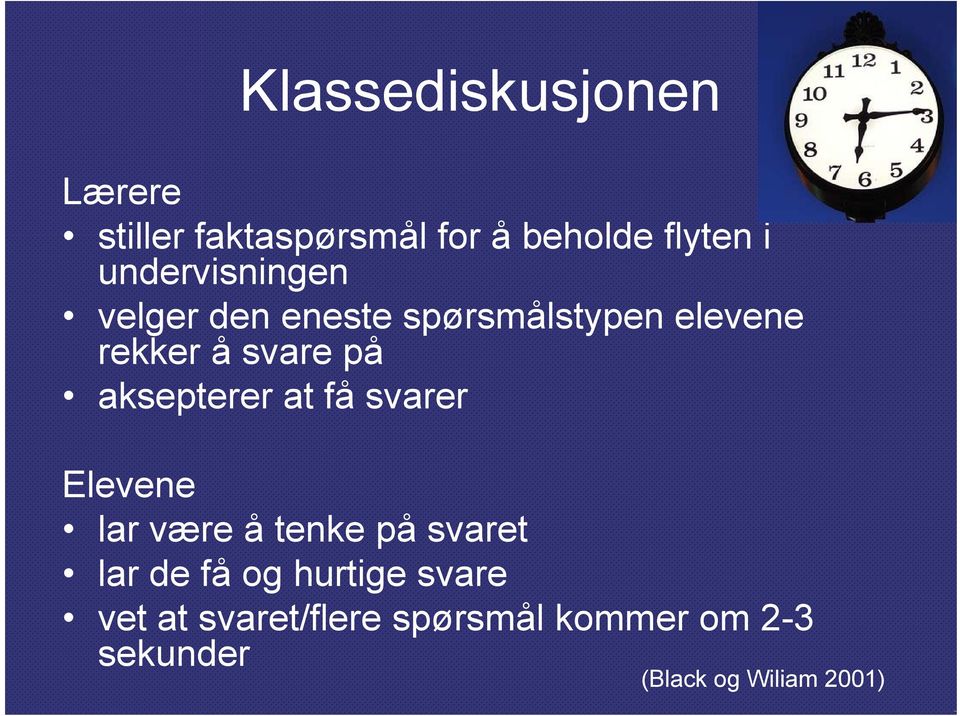 aksepterer at få svarer Elevene lar være å tenke på svaret lar de få og