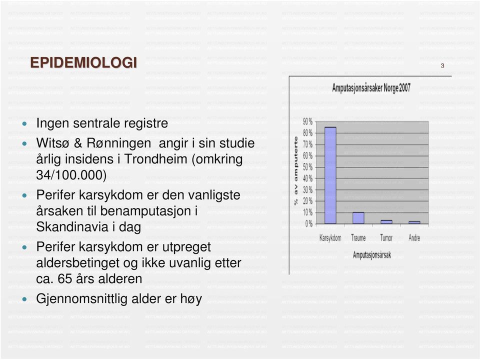 000) Perifer karsykdom er den vanligste årsaken til benamputasjon i Skandinavia