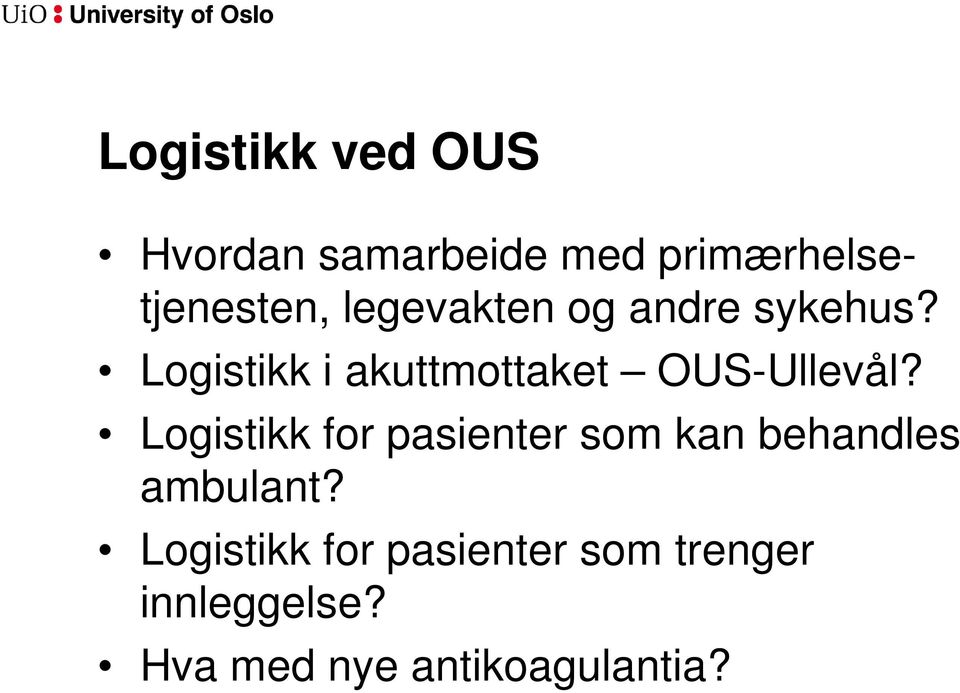 Logistikk i akuttmottaket OUS-Ullevål?