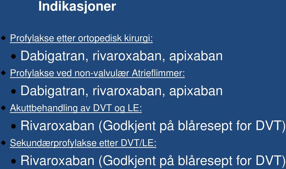 apixaban Akuttbehandling av DVT og LE: Rivaroxaban (Godkjent på blåresept for