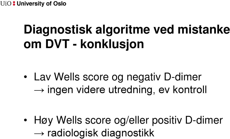 ingen videre utredning, ev kontroll Høy Wells