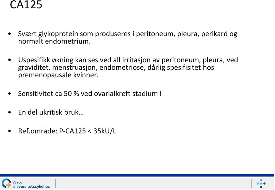 Uspesifikk økning kan ses ved all irritasjon av peritoneum, pleura, ved graviditet,