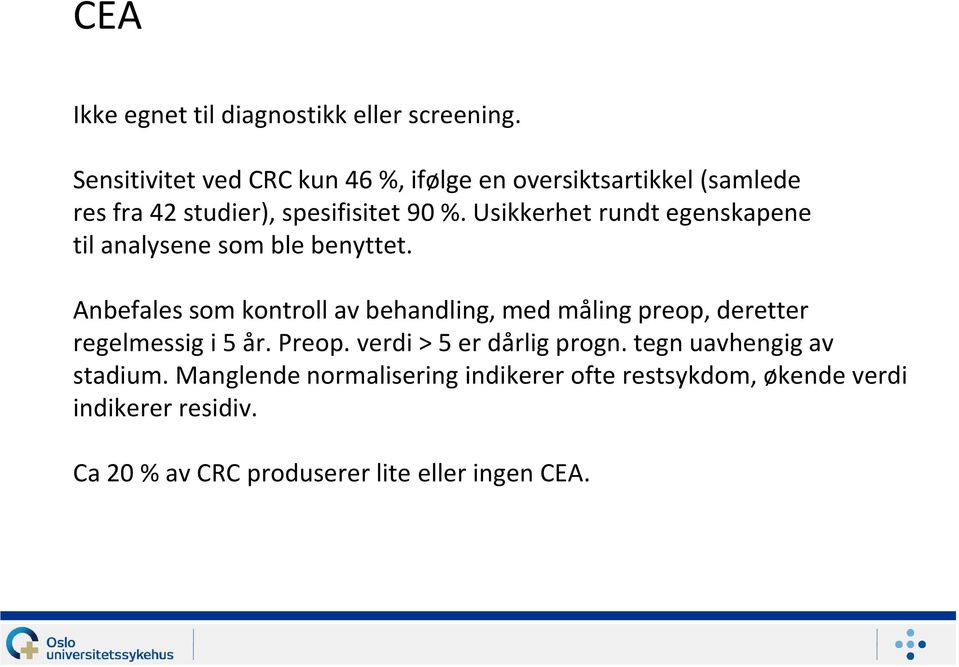 Usikkerhet rundt egenskapene til analysene som ble benyttet.