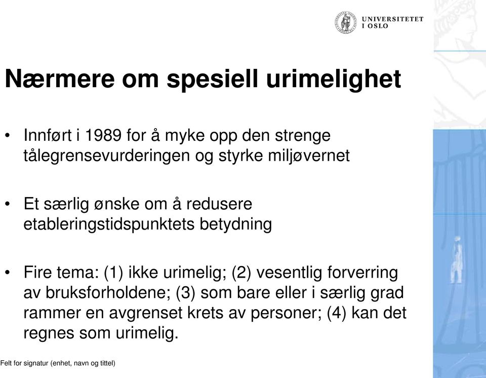 etableringstidspunktets betydning Fire tema: (1) ikke urimelig; (2) vesentlig forverring