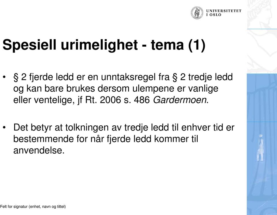 ventelige, jf Rt. 2006 s. 486 Gardermoen.