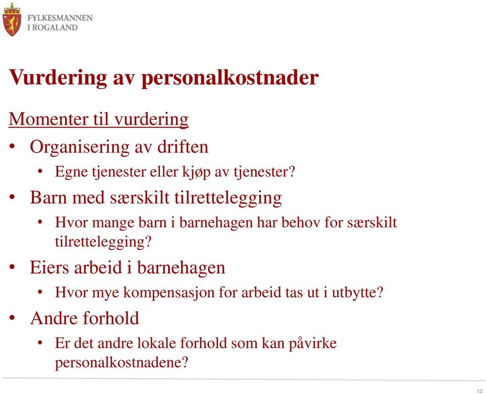 Barn med særskilt tilrettelegging Hvor mange barn i barnehagen har behov for særskilt