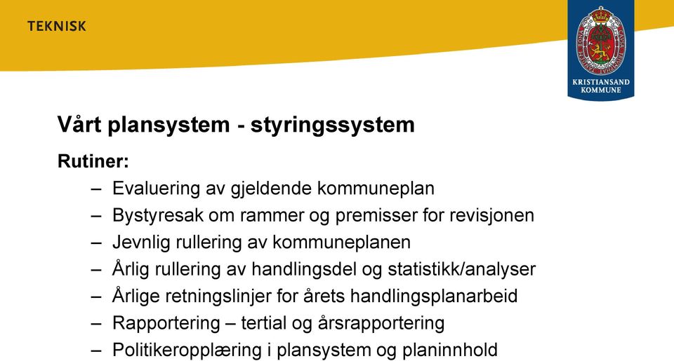 av handlingsdel og statistikk/analyser Årlige retningslinjer for årets