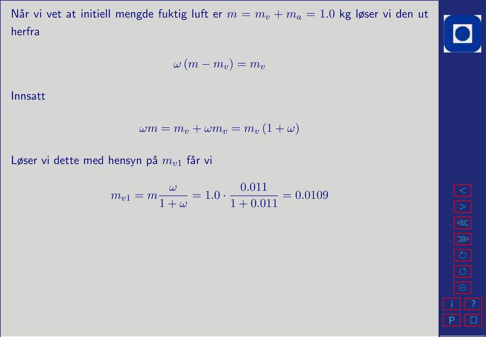 Innsatt ωm = m v + ωm v = m v (1 + ω) Løser vi dette med