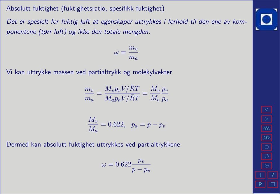 5/71 ω = m v m a Vi kan uttrykke massen ved partialtrykk og molekylvekter m v = M vp v V/ RT m a M a p a V/