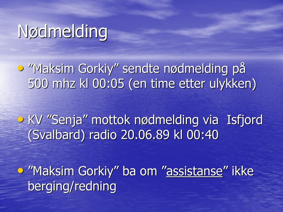 nødmelding via Isfjord (Svalbard) radio 20.06.