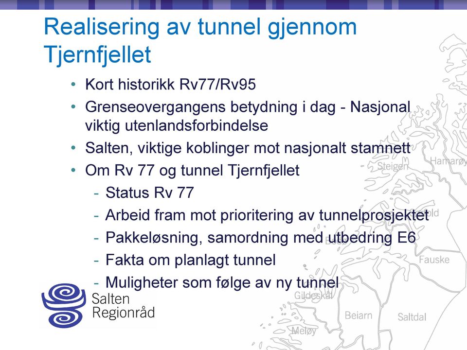 77 og tunnel Tjernfjellet - Status Rv 77 - Arbeid fram mot prioritering av tunnelprosjektet -