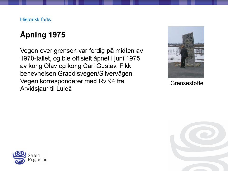 1970-tallet, og ble offisielt åpnet i juni 1975 av kong Olav og