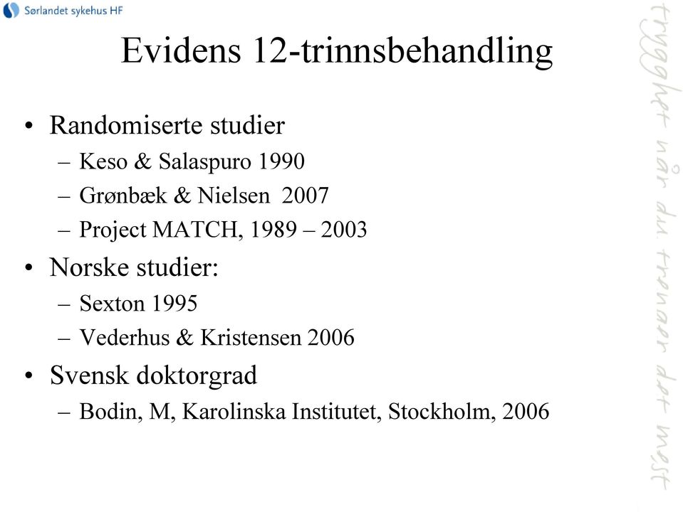 2003 Norske studier: Sexton 1995 Vederhus & Kristensen 2006
