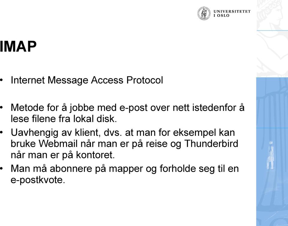 at man for eksempel kan bruke Webmail når man er på reise og Thunderbird