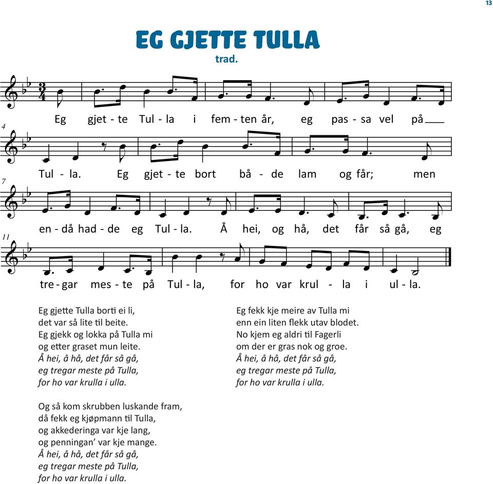 Eg Eg gjette gjekk og Tulla lokka på borti Tulla ei mili, det og etter var så graset lite mun til leite. beite.