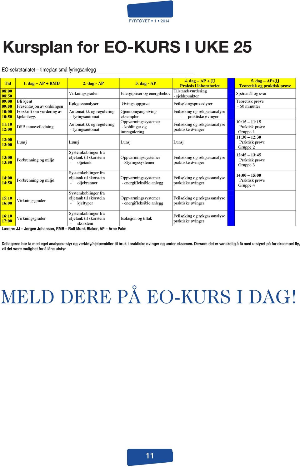 10:00 10:50 11:10 12:00 12:00 13:00 13:00 13:50 14:00 14:50 15:10 16:00 Presentasjon av ordningen Forskrift om vurdering av kjelanlegg.