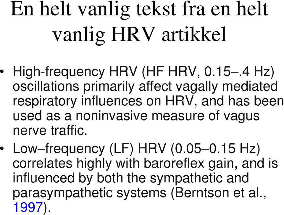as a noninvasive measure of vagus nerve traffic. Low frequency (LF) HRV (0.05 0.
