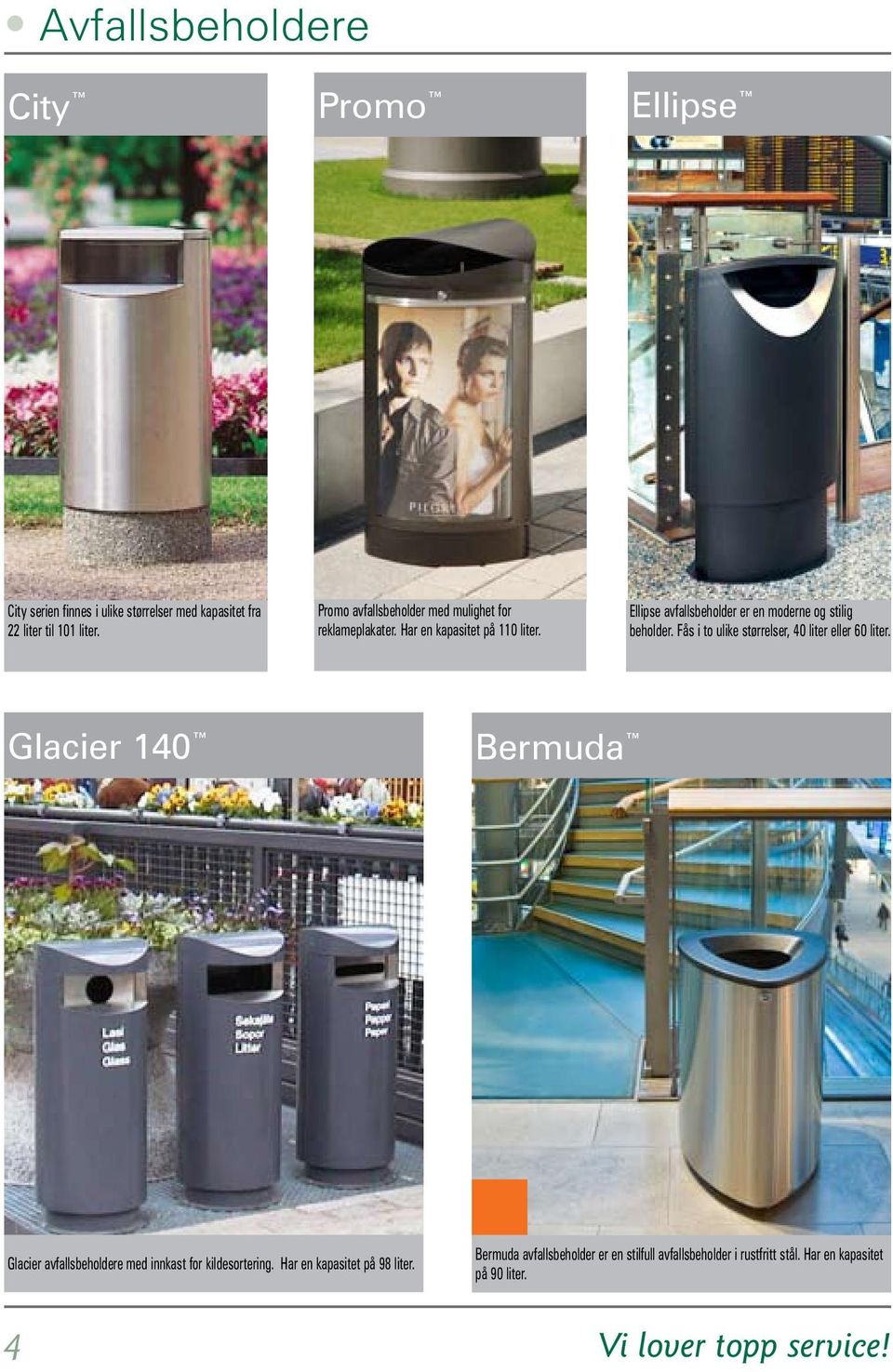 Ellipse avfallsbeholder er en moderne og stilig beholder. Fås i to ulike størrelser, 40 liter eller 60 liter.