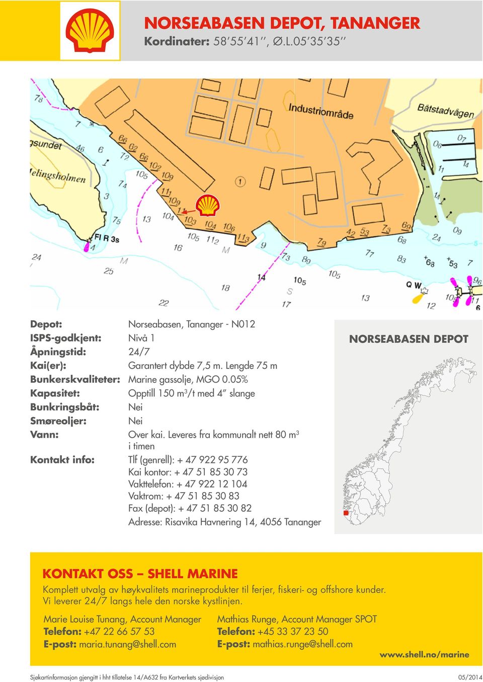 Leveres fra kommunalt nett 80 m 3 i timen Kontakt info: Tlf (genrell): + 47 922 95 776 Kai kontor: + 47 51 85 30 73 Vakttelefon: + 47 922