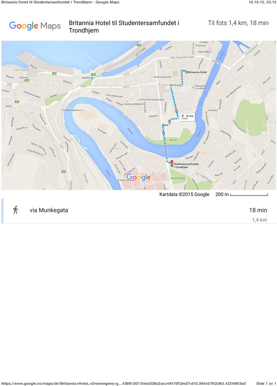 2015 Google 200 m via Munkegata 18 min 1,4 km https://www.google.