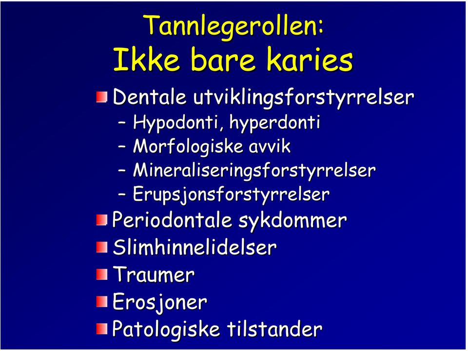 avvik Mineraliseringsforstyrrelser Erupsjonsforstyrrelser