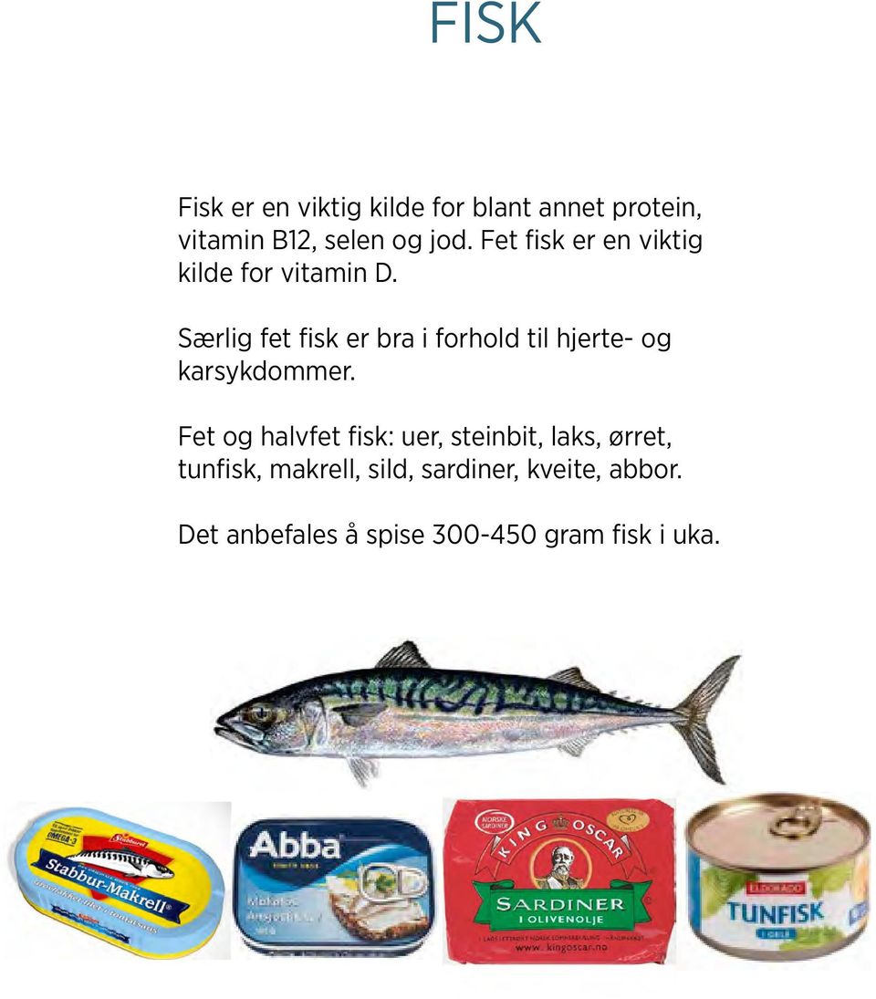 Særlig fet fisk er bra i forhold til hjerte- og karsykdommer.