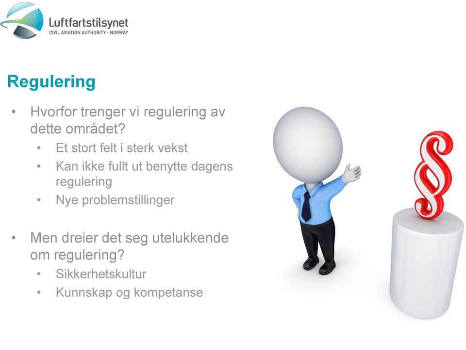 dagens regulering Nye problemstillinger Men dreier det seg