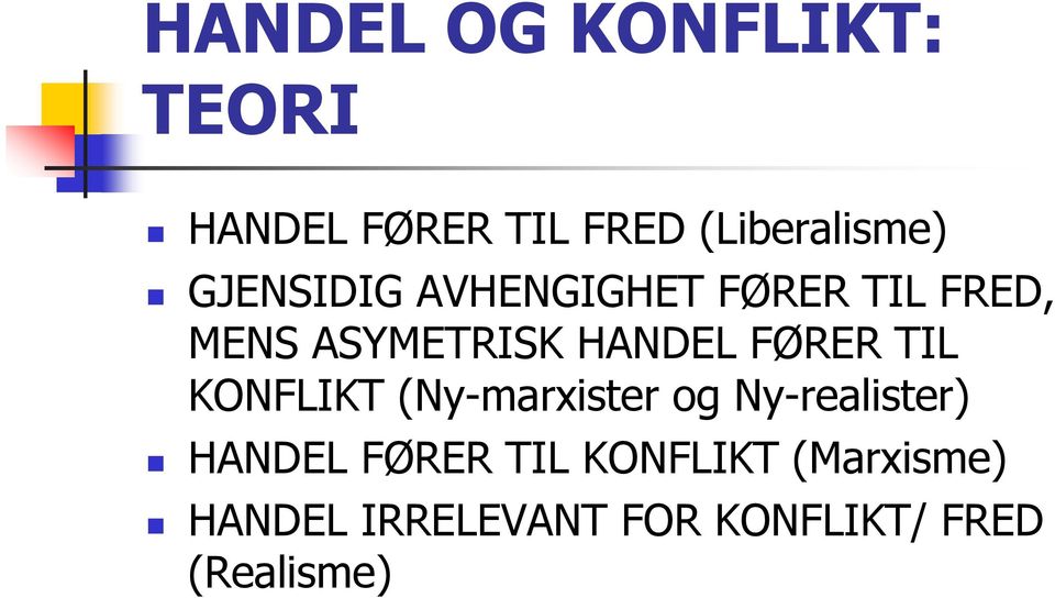 FØRER TIL KONFLIKT (Ny-marxister og Ny-realister) HANDEL FØRER