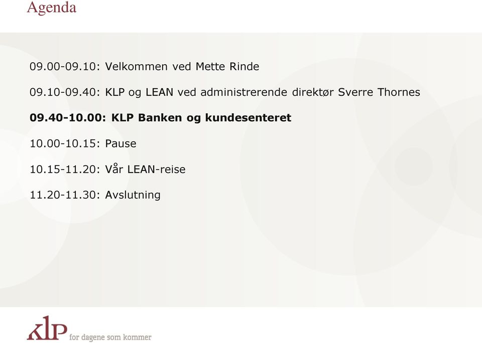 Thornes 09.40-10.00: KLP Banken og kundesenteret 10.