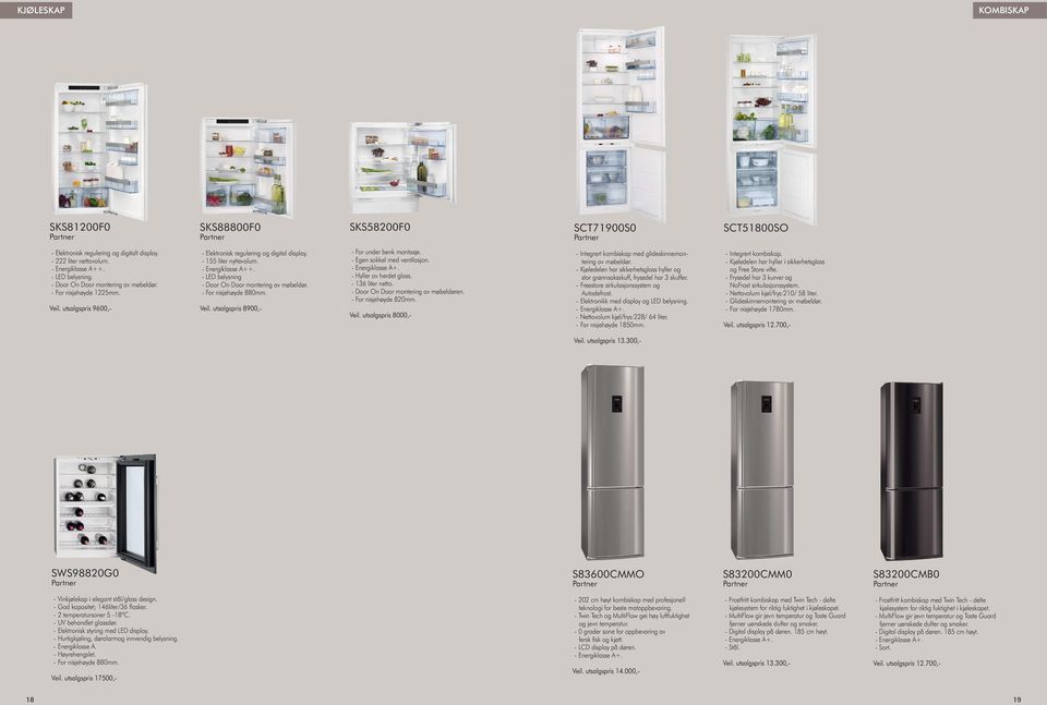 - Egen sokkel med ventilasjon. - Hyller av herdet glass. - 136 liter netto. - Door On Door montering av møbeldøren. - For nisjehøyde 820mm. Veil.