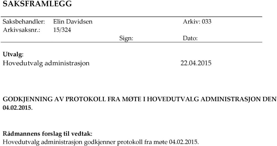 2015 GODKJENNING AV PROTOKOLL FRA MØTE I HOVEDUTVALG ADMINISTRASJON DEN 04.02.