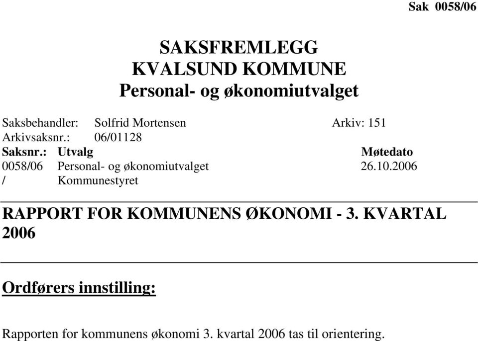 : Utvalg Møtedato 0058/06 Personal- og økonomiutvalget 26.10.