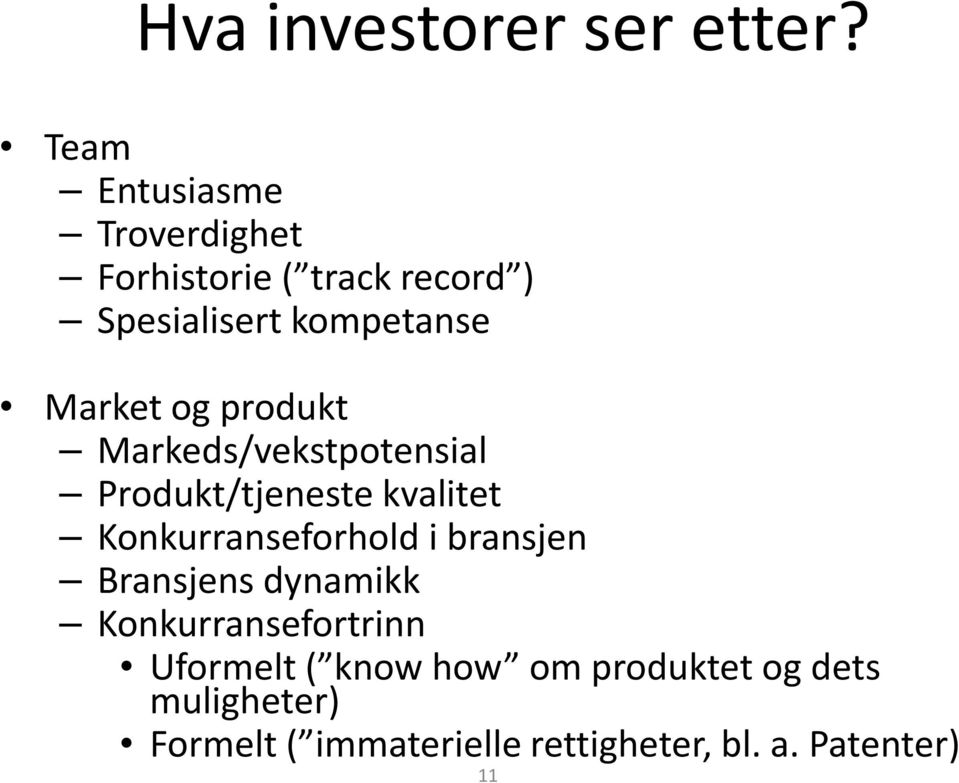 Market og produkt Markeds/vekstpotensial Produkt/tjeneste kvalitet Konkurranseforhold i