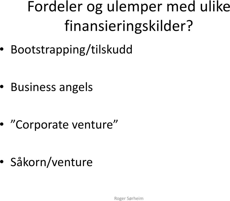 Bootstrapping/tilskudd Business