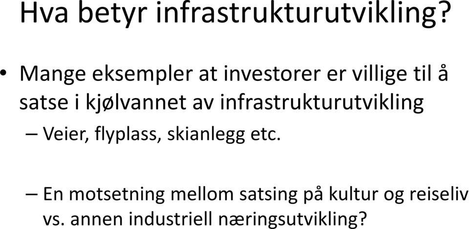 av infrastrukturutvikling Veier, flyplass, skianlegg etc.