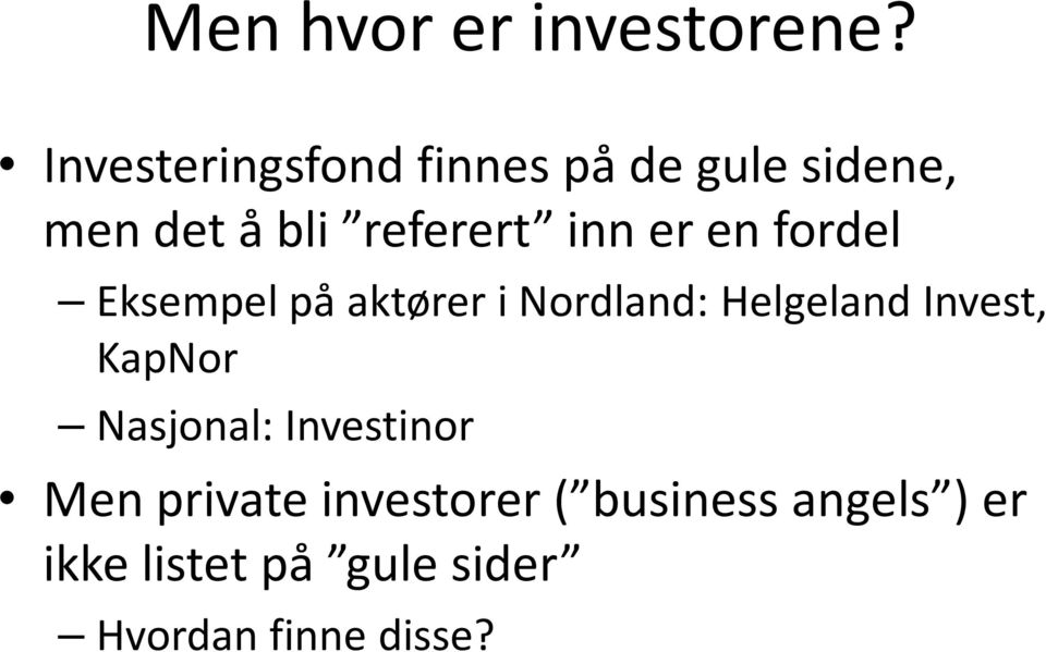 er en fordel Eksempel på aktører i Nordland: Helgeland Invest, KapNor