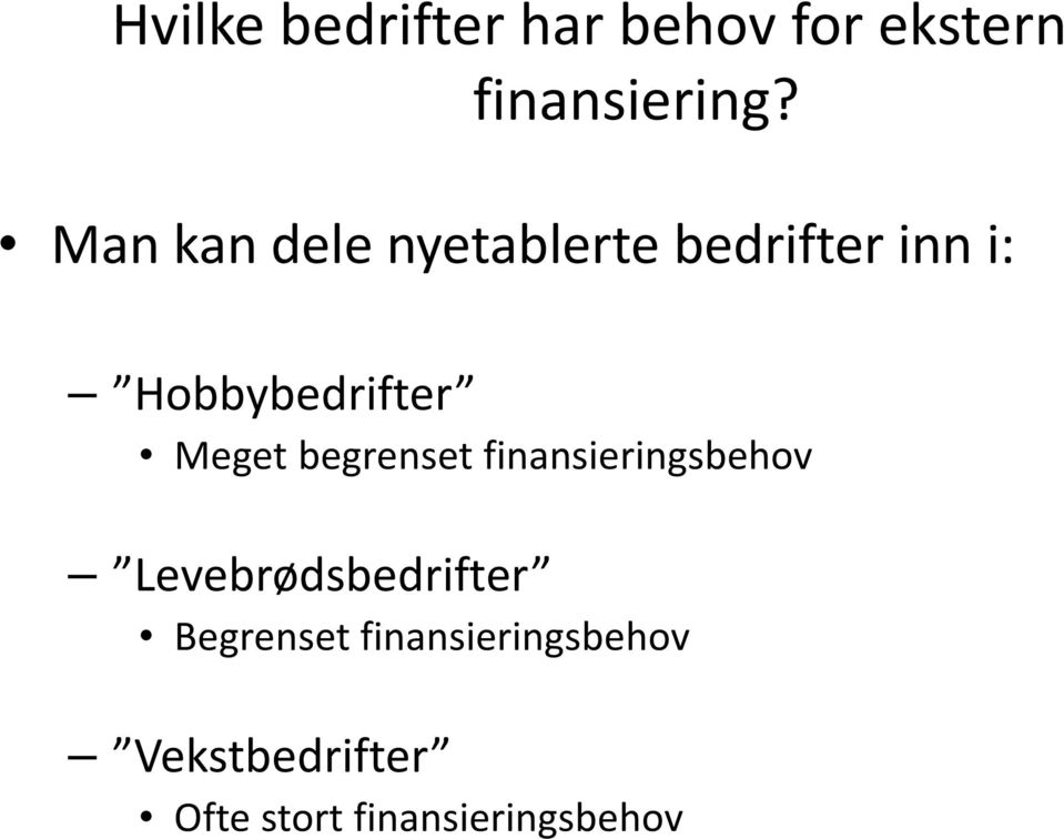 Meget begrenset finansieringsbehov Levebrødsbedrifter