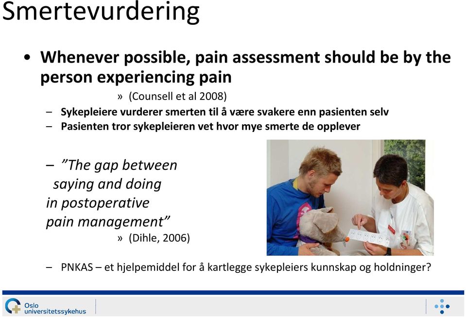 tror sykepleieren vet hvor mye smerte de opplever The gap between saying and doing in postoperative