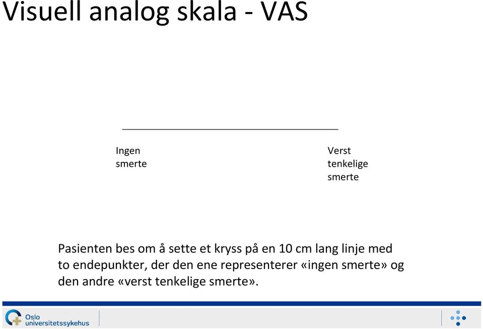 påen 10 cm lang linje med to endepunkter, der den ene