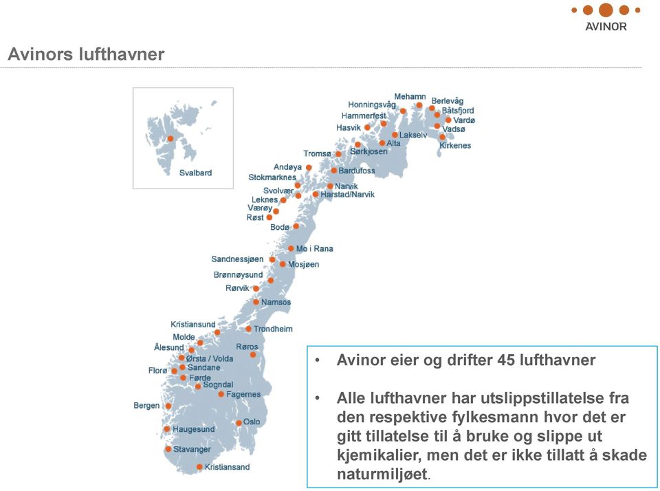 fylkesmann hvor det er gitt tillatelse til å bruke og