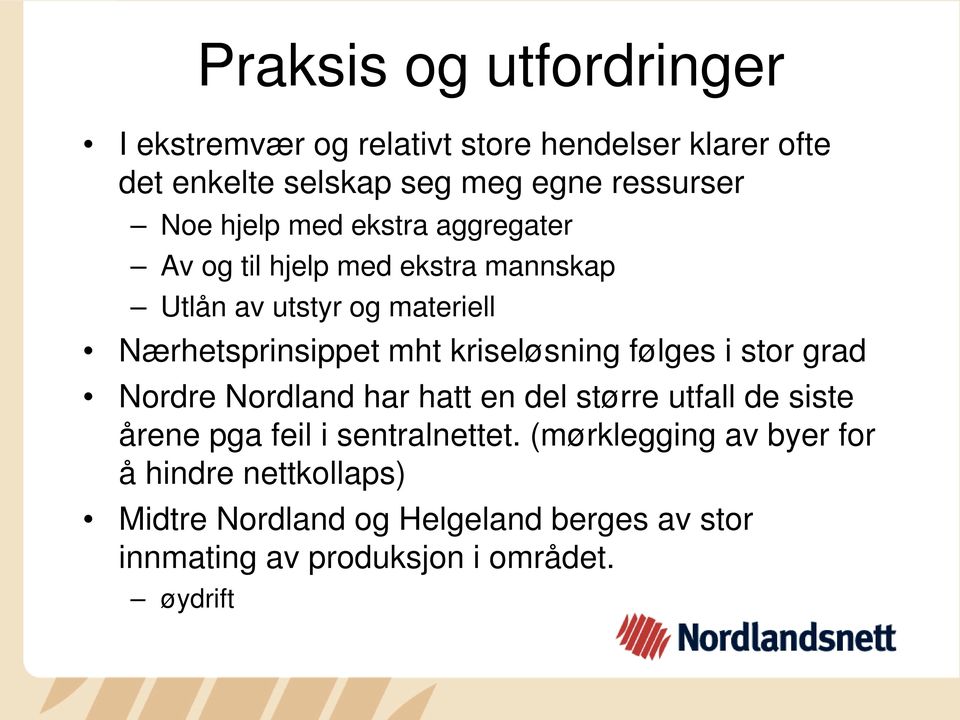 kriseløsning følges i stor grad Nordre Nordland har hatt en del større utfall de siste årene pga feil i sentralnettet.
