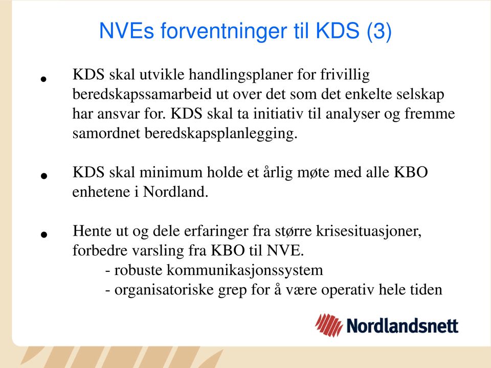 KDS skal minimum holde et årlig møte med alle KBO enhetene i Nordland.