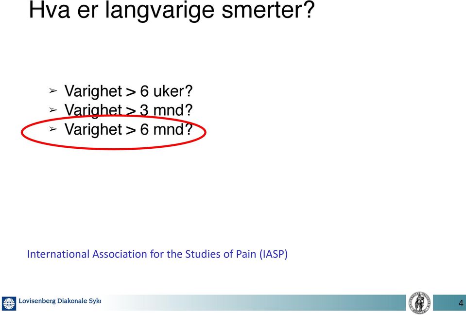 Varighet > 3 mnd? Varighet > 6 mnd?