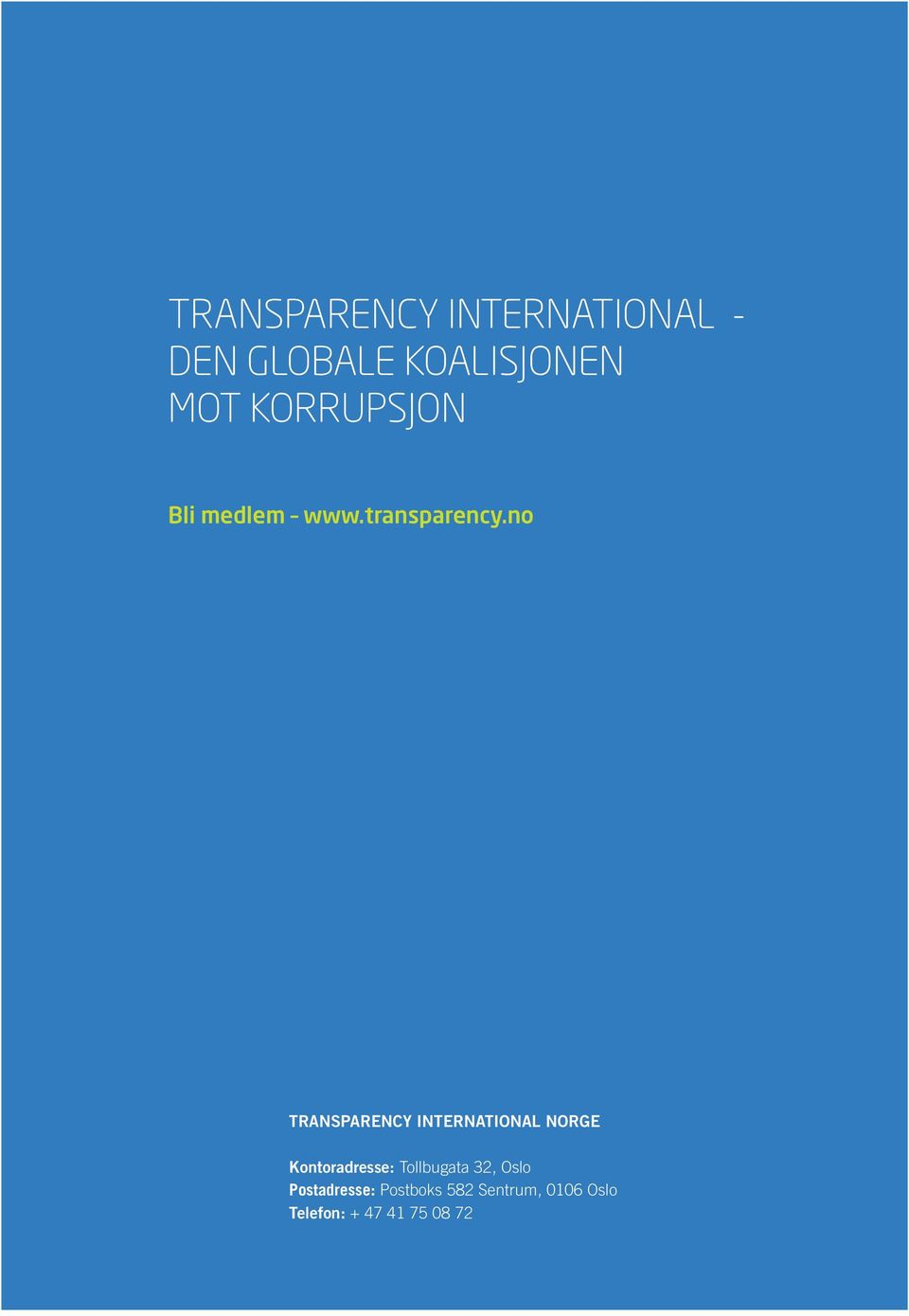 no TRANSPARENCY INTERNATIONAL NORGE Kontoradresse: