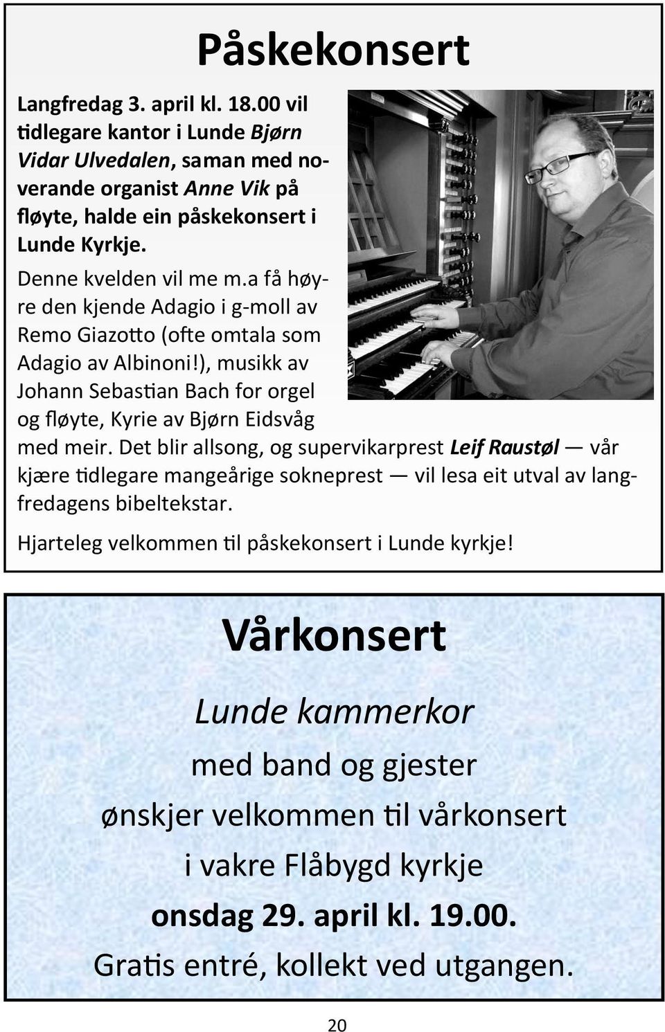 ), musikk av Johann Sebastian Bach for orgel og fløyte, Kyrie av Bjørn Eidsvåg med meir.