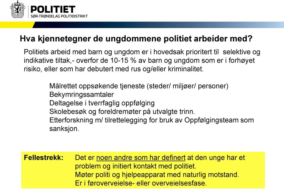 debutert med rus og/eller kriminalitet.