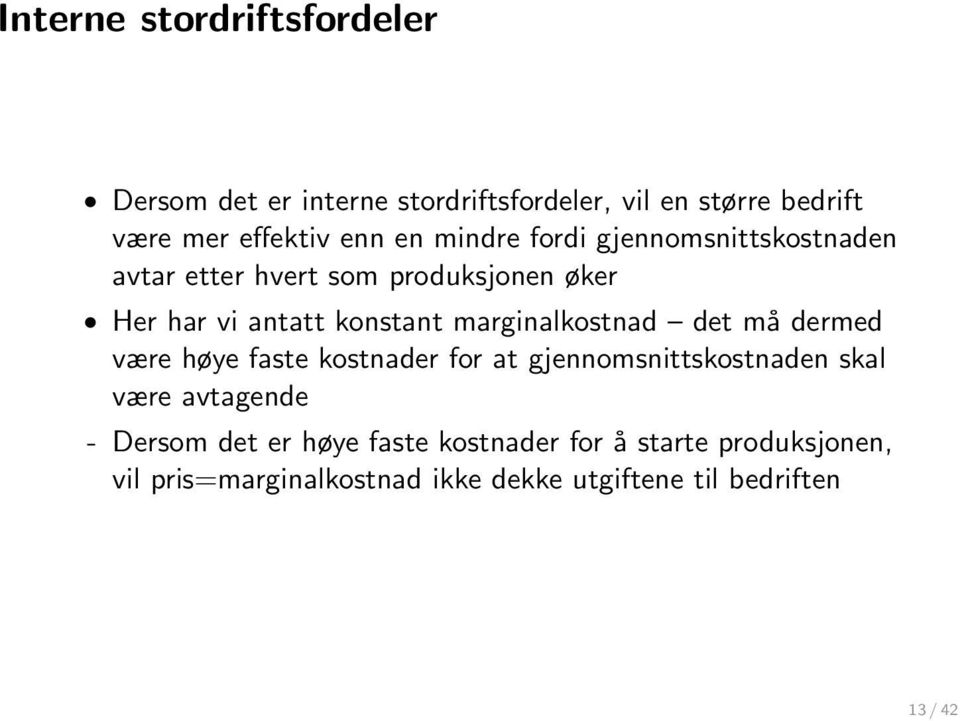 marginalkostnad det må dermed være høye faste kostnader for at gjennomsnittskostnaden skal være avtagende -