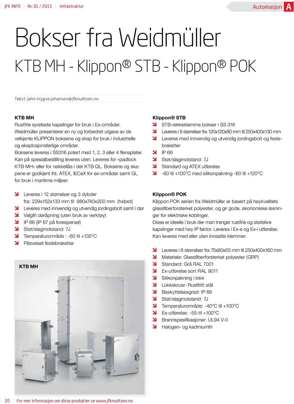 Weidmüller presenterer en ny og forbedret utgave av de velkjente KLIPPON boksene og skap for bruk i industrielle og eksplosjonsfarlige områder.