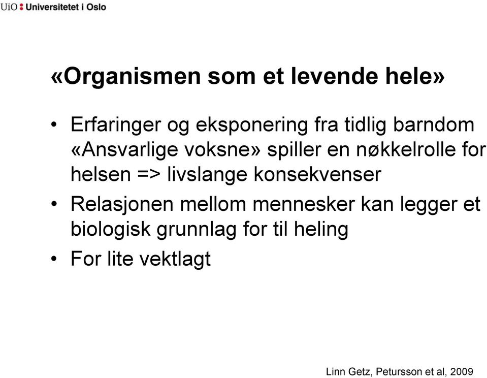 livslange konsekvenser Relasjonen mellom mennesker kan legger et